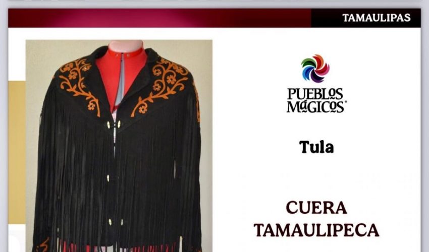 CUERA TAMAULIPECA Y BOTAS, INCLUIDAS EN EL CATÁLOGO NACIONAL DE ARTESANÍAS DE LOS PUEBLOS MÁGICOS