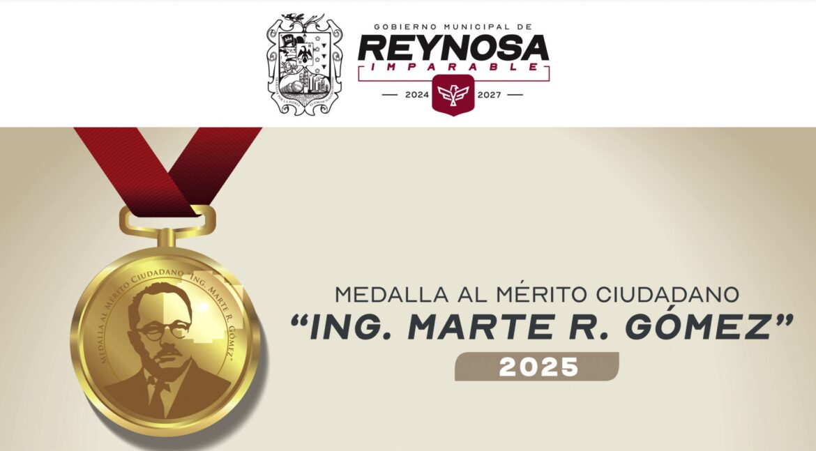 Reconocerá Gobierno de Reynosa con Medalla al Mérito Ciudadano “Ing. Marte R. Gómez” 2025 a personaje distinguido.